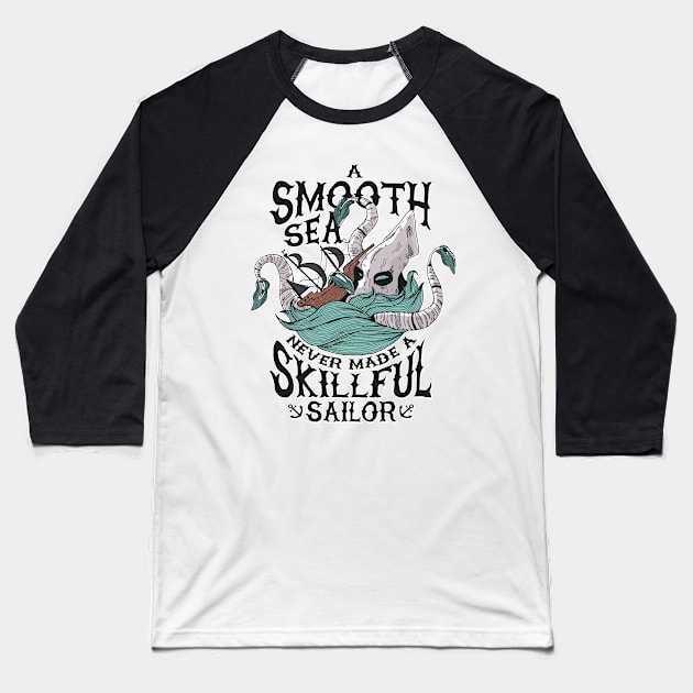 A Smooth Sea Never Made a Skillful Sailor Baseball T-Shirt by soondoock